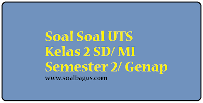 Download dan dapatkan soal latihan ulangan uts kelas 2 mapel SIROH SDIT/ MI Semester 2/ Genap terbaru tahun 2017