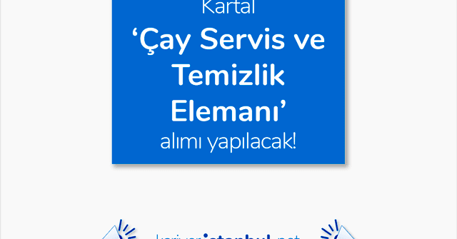 kartal cay servis ve temizlik elemani is ilani