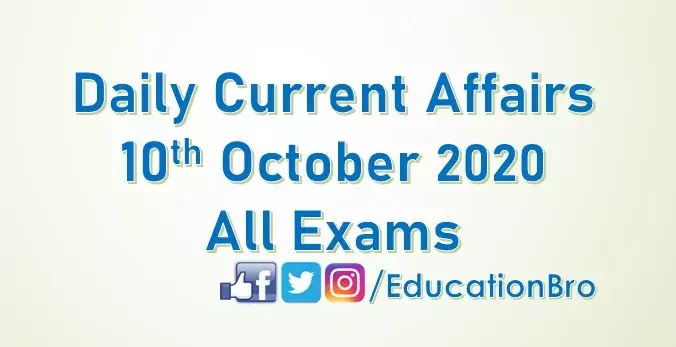Daily Current Affairs 10th October 2020 For All Government Examinations