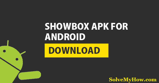 how dot i download showbox for android how dot i download showbox for android