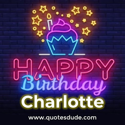 Happy Birthday To Charlotte - Message, Quotes & Cake Images