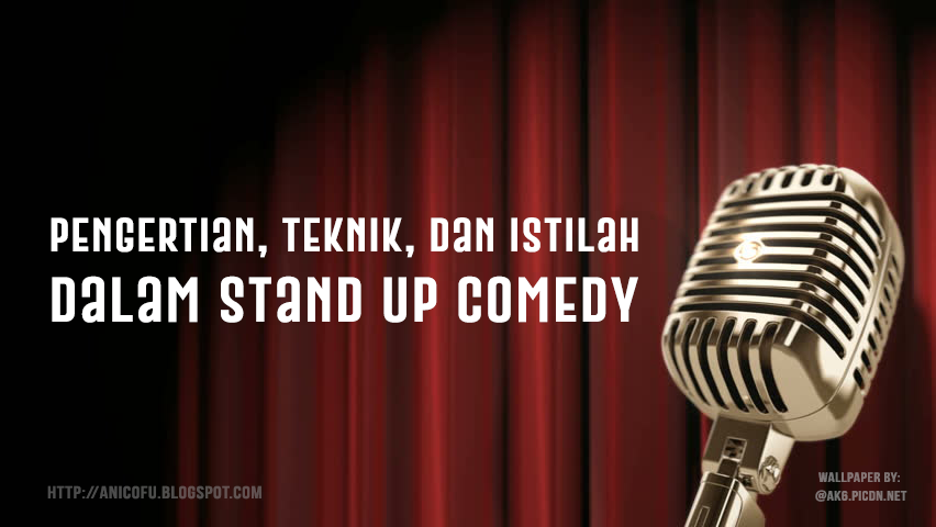 Pengertian, Teknik, Dan Istilah Istilah Dalam Stand Up