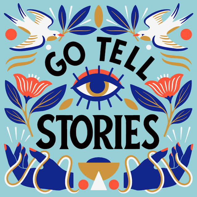Tell Your Story throughout your campaign go tell stories artwork