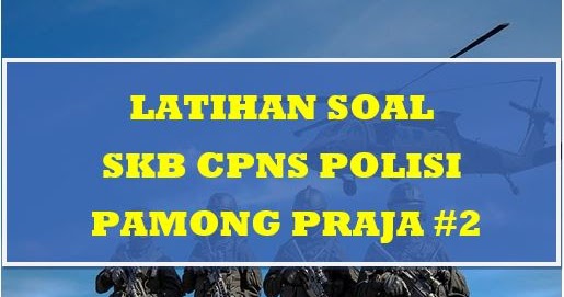 Latihan Soal Skb Cpns Polisi Pamong Praja 2