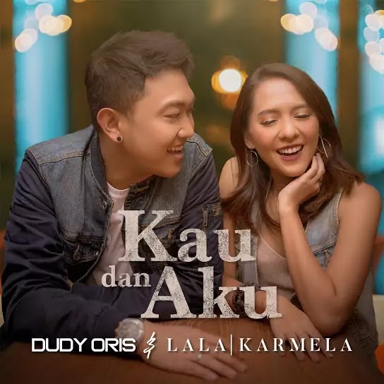 Kau Dan Aku Lala Karmela Dudy Oris Lirikaz 09