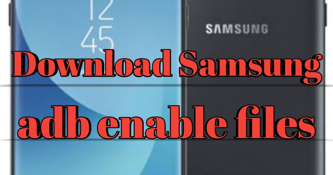 Download Samsung ADB Enable Files for Removing Security FRP