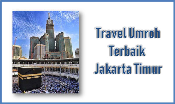 Travel Umroh Terbaik Jakarta Timur