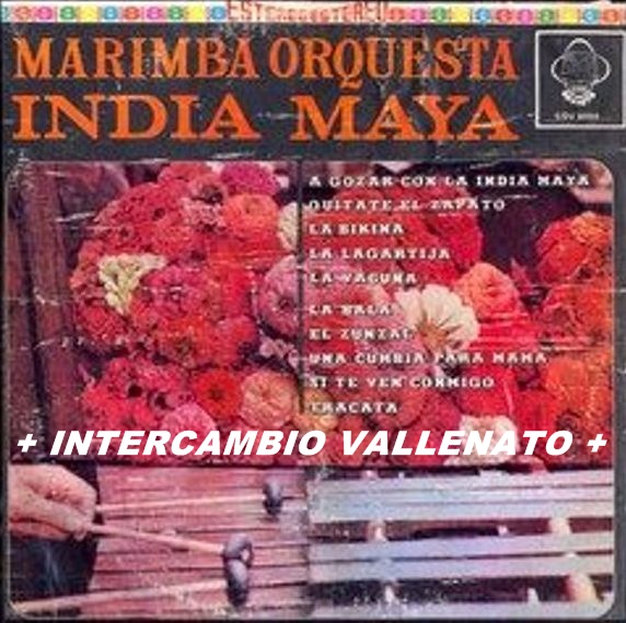 INTERCAMBIO VALLENATO MARIMBA ORQUESTA INDIA MAYA A GOZAR CON LA