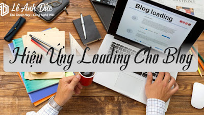 Tạo Hiệu Ứng Loading Cho Website / Blogspot Đơn Giản