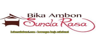 Lowongan Kerja Bika Ambon Sunda Rasa Sukabumi Lowongan Kerja Bika Ambon Sunda Rasa Sukabumi