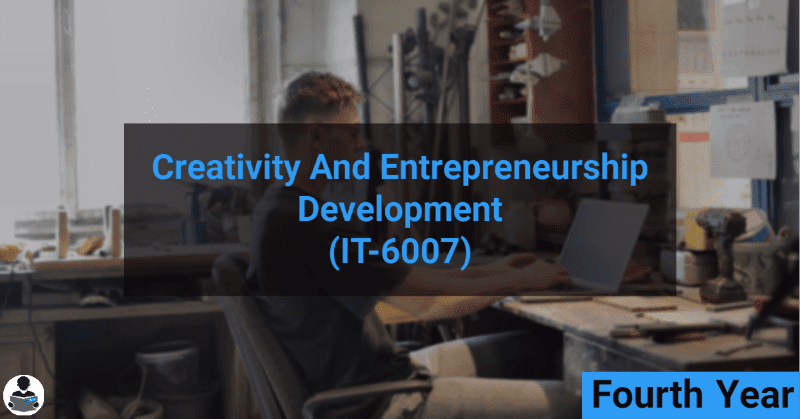 Creativity and Entrepreneurship Development (IT-6007) RGPV notes CBGS Bachelor of engineering Creativity and Entrepreneurship Development (IT-6007) RGPV notes CBGS Bachelor of engineering