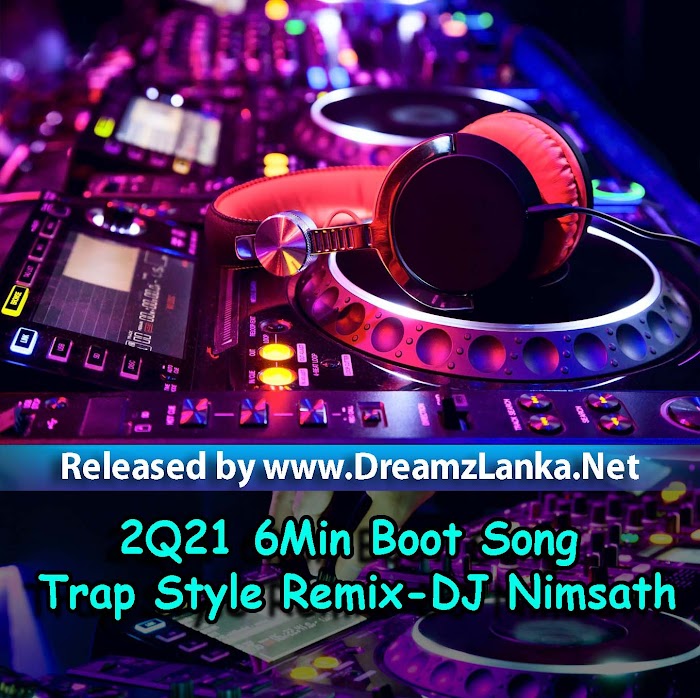 2Q21 6Min Boot Song Trap Style Remix-DJ Nimsath ASD