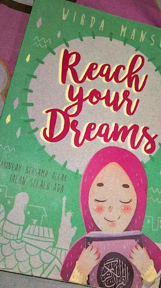 Resensi Novel Reach Your Dream Yakinlah Yakinlah Bersama Allah Jalan Selalu Ada