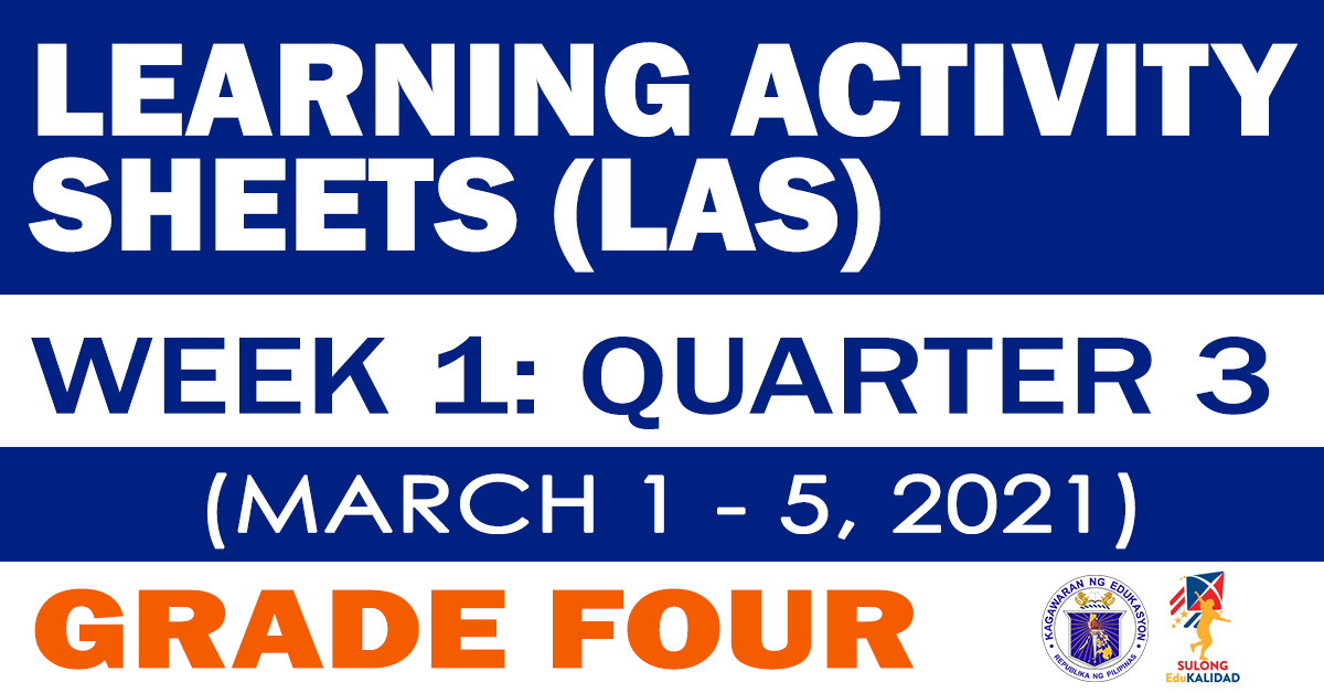GRADE 4 LEARNING ACTIVITY SHEETS (Q3 Week 1) March 15, 2021 DepEd Click
