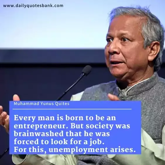 Muhammad Yunus Quotes That Will Inspire To Be An Entrepreneur