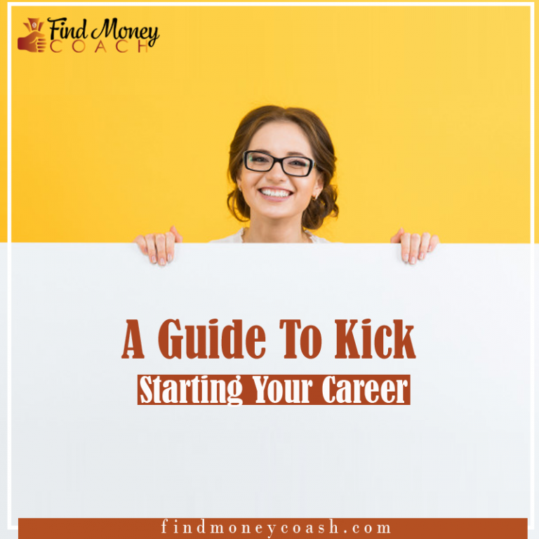 How to kick start your career How To Make Money Find Money Coach