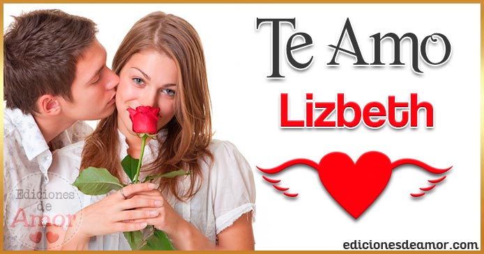 Introducir 71+ imagen frases de amor para lizbeth