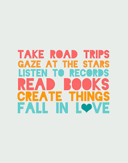 Take road trips, gaze at the stars, listen to records, read books, create things, fall in love