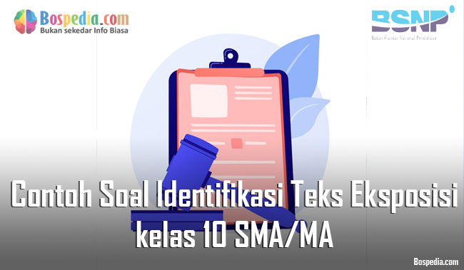 Lengkap - Contoh Soal Identifikasi Teks Eksposisi kelas 10 SMA/MA