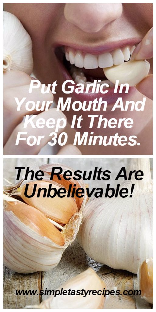 Put Garlic In Your Mouth And Keep It There For 30 Minutes. The Results