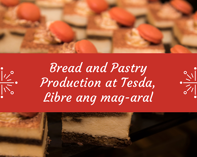 Bread and Pastry Production at Tesda, Libre ang Magaral