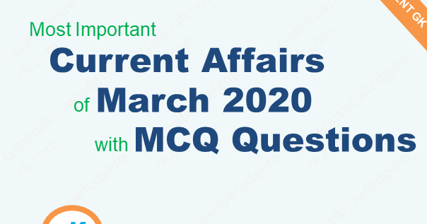 Current Affairs March 2020: Current GK Questions Answers March 2020