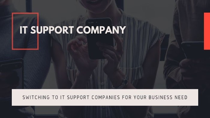 Switching to IT Support Companies for Your Business Need