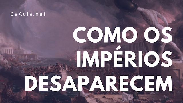 História: Como os impérios desaparecem