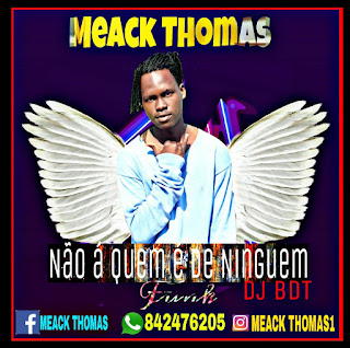 Meack Thomas - Não a quem é de Ninguem (Feat Dj Bdt Funk 2019) [BAIXE AQUI]
