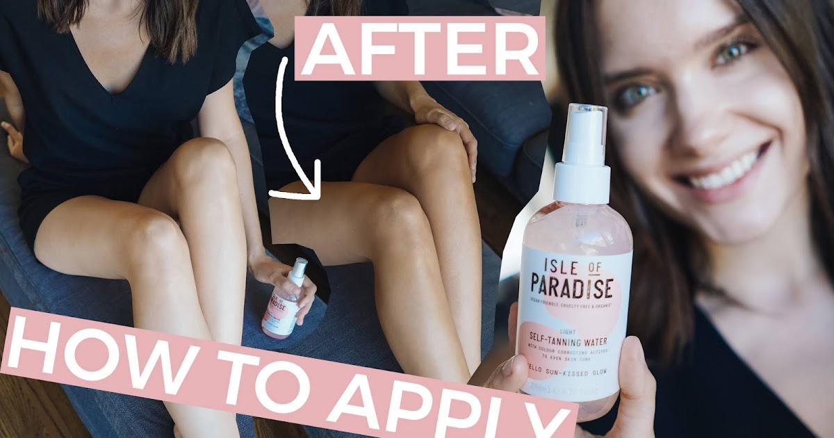 Julia Caban Blog Isle Of Paradise Self Tanning Water How To Apply Results Review