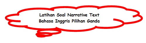 Masterpiece Latihan Soal Narrative Text Bahasa Inggris Pilihan Ganda Disertai Pembahasan Dan Jawaban