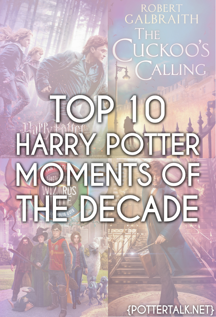 Potter Top 10 Harry Potter Moments from The Past Decade