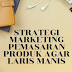 Strategi Marketing Pemasaran Produk agar Laris Manis