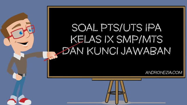 Soal PTS/UTS IPA Kelas 9 Semester 1