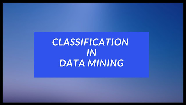 Classification In Data Mining
