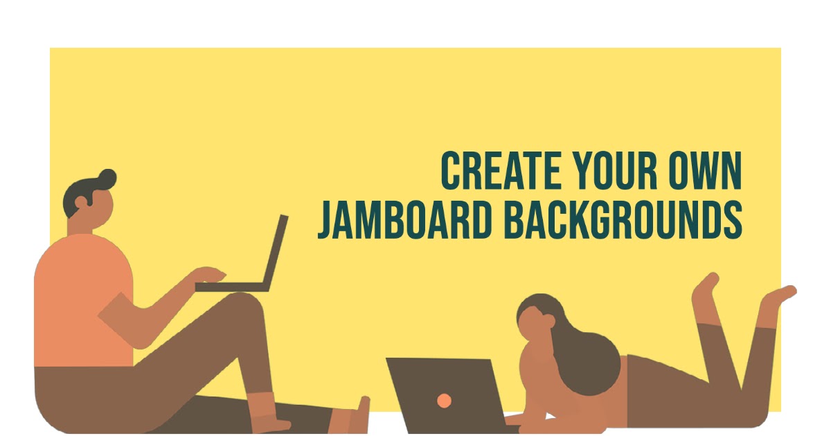 Create your own Jamboard Backgrounds