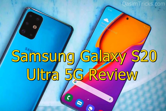 Samsung Galaxy S20 Ultra 5G Full Review and Price