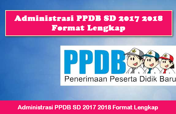 Administrasi PPDB SD 2017 2018 Format Lengkap