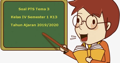 Soal Pts Uts Tema 3 Kelas 4 Semester 1 K13 Tahun 2019 2020 Juragan Les