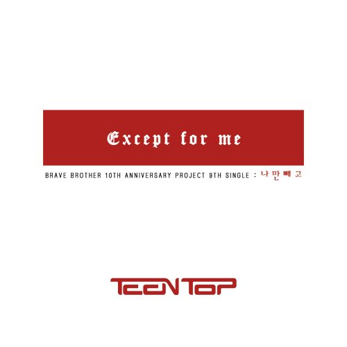 Teen Top – Except for Me – Single