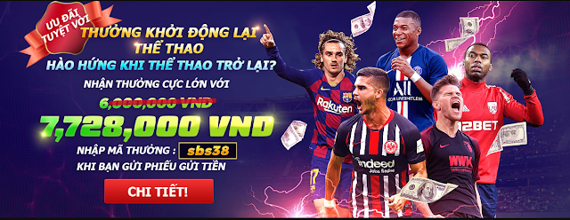 Khởi động mùa giải mới bằng 7,728,000 VNĐ 12BET Km2