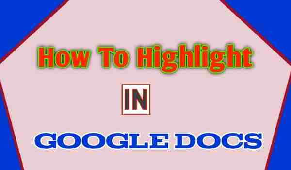 How To Highlight In Google Docs