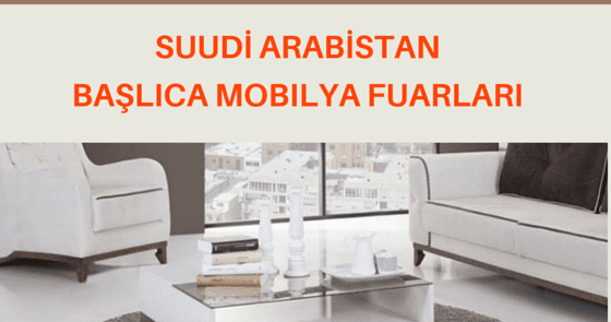 Suudi Arabistan Mobilya Fuarları ithalat, ihracat
