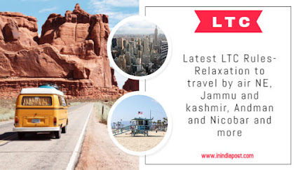 Latest LTC Rules- Relaxation to travel by air NE, Jammu and kashmir, Andman and Nicobar and more