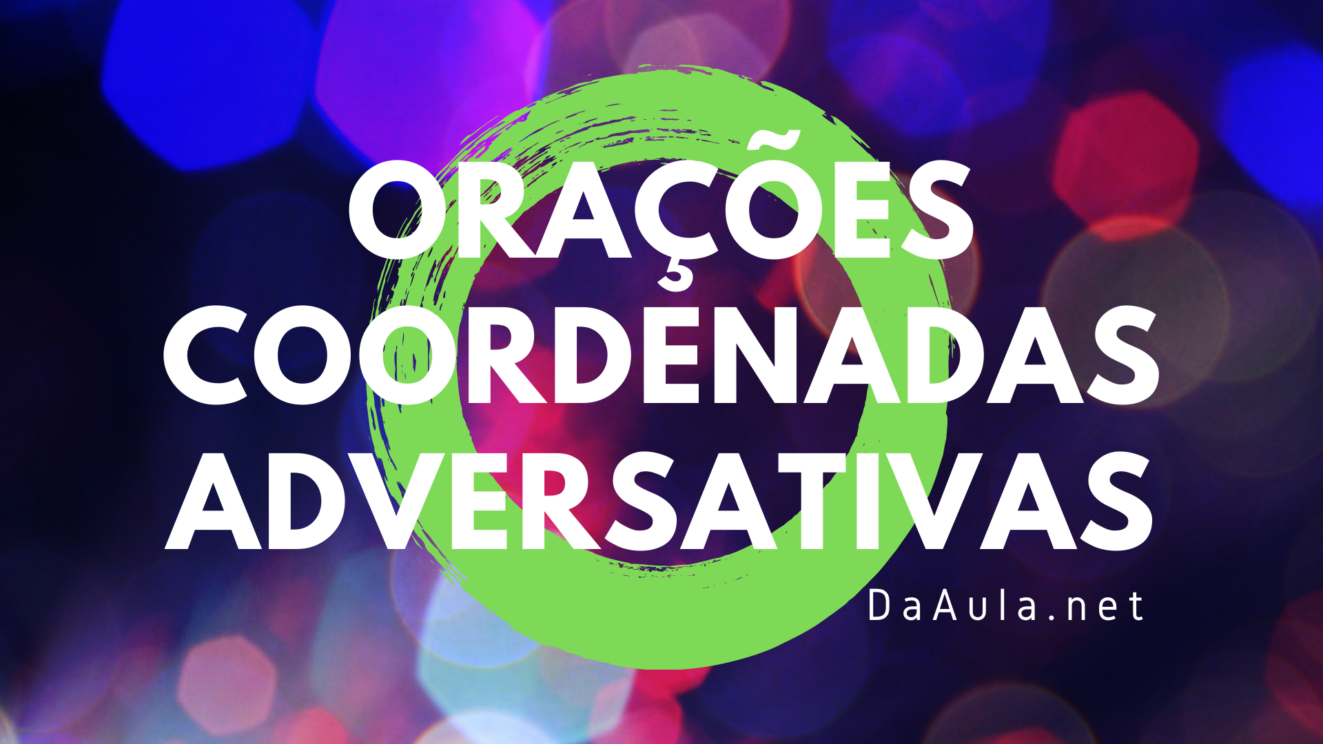 Língua Portuguesa: O que são Orações Coordenadas Adversativas