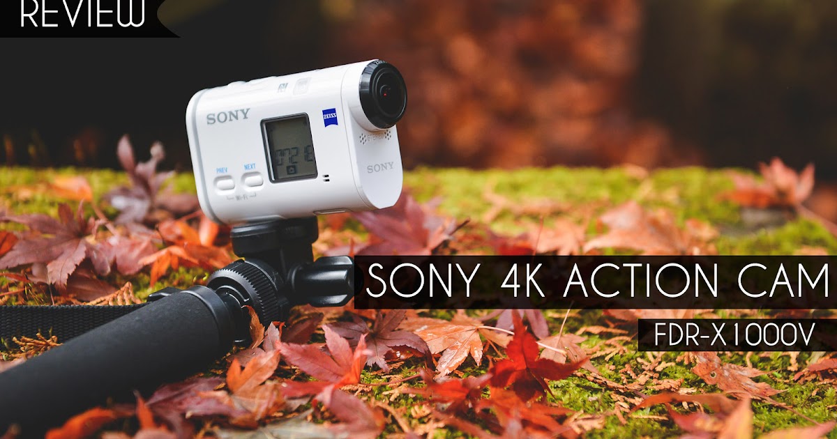 [REVIEW] Sony 4K Action Cam FDRX1000V (with videos)