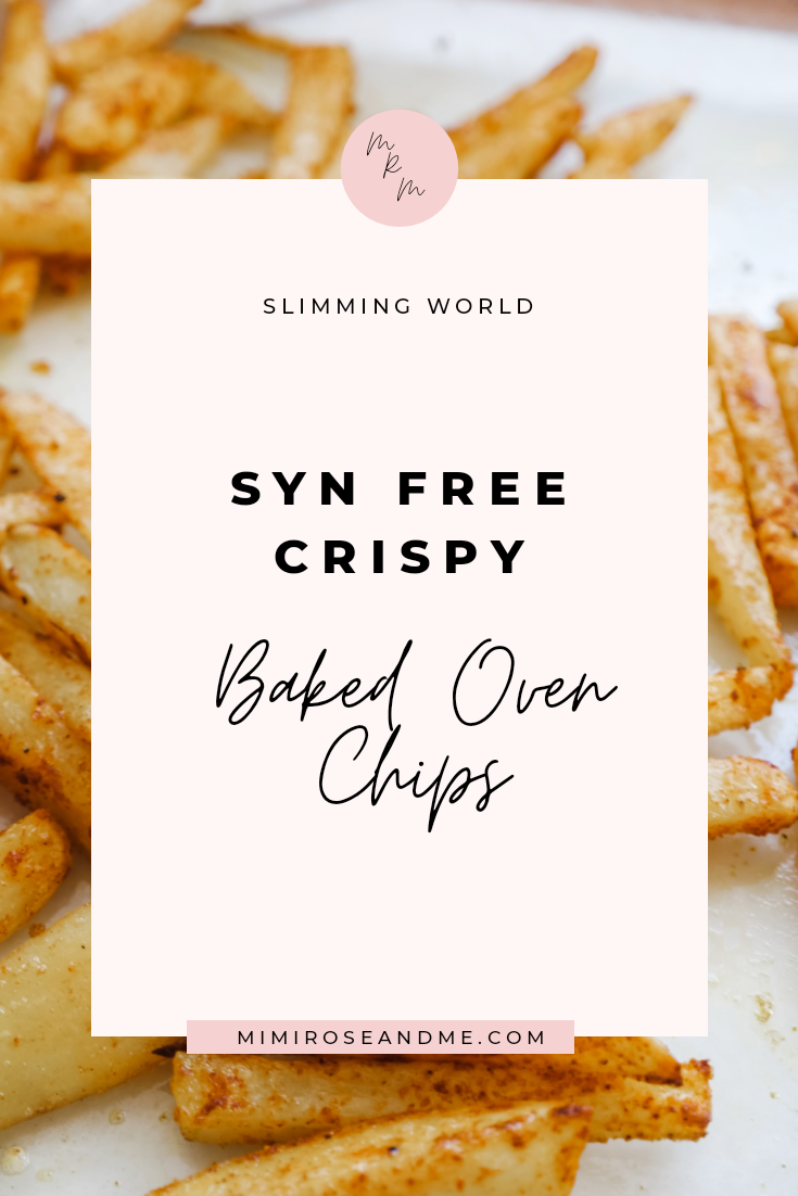 Syn Free Crispy Baked Oven Chips — Mimi Rose and Me