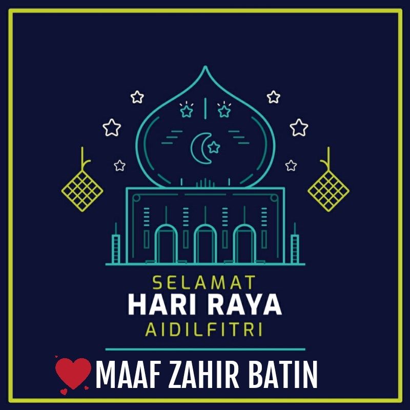 SELAMAT HARI RAYA AIDILFITRI, MAAF ZAHIR DAN BATIN