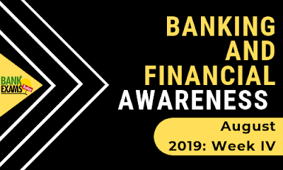 Banking and Financial Awareness August 2019: Week IV