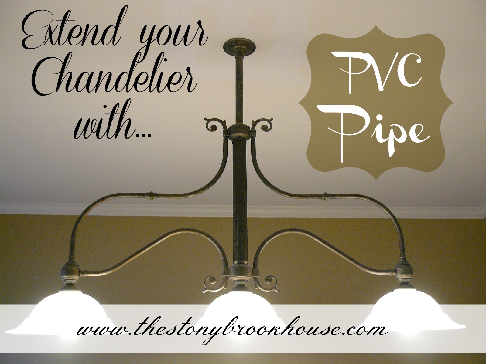 Extend Your Chandelier With PVC The Stonybrook House